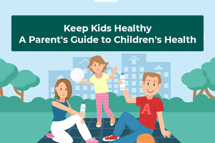 Keep Kids Healthy - A Parent's Guide to Children's Health