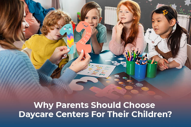 Why Parents Should Choose Daycare Centers For Their Children?